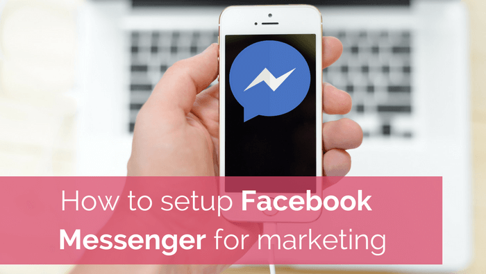 How to use Facebook Messenger for Marketing