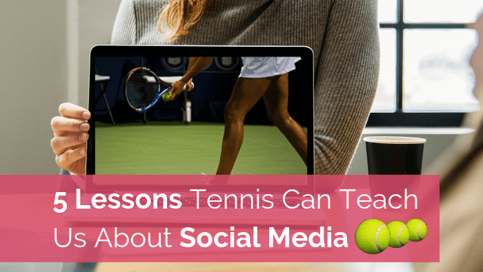 5 Lessons Tennis Can Teach us about social media
