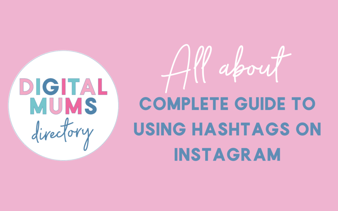 The Complete Guide To Instagram Hashtags