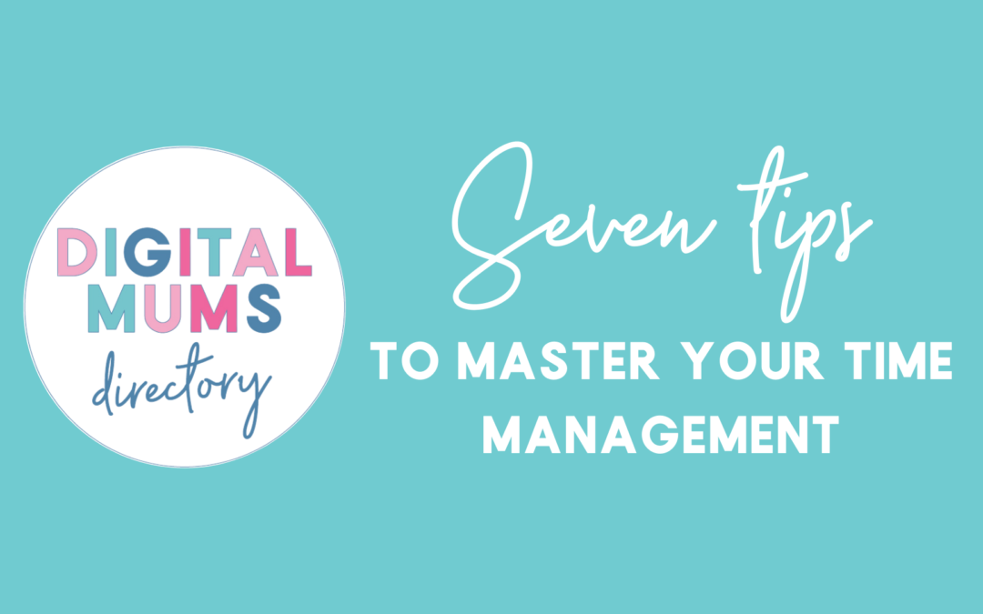 Seven tips to master your time management