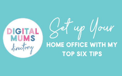 Set Up Your Home Office with my Top 6 Tips