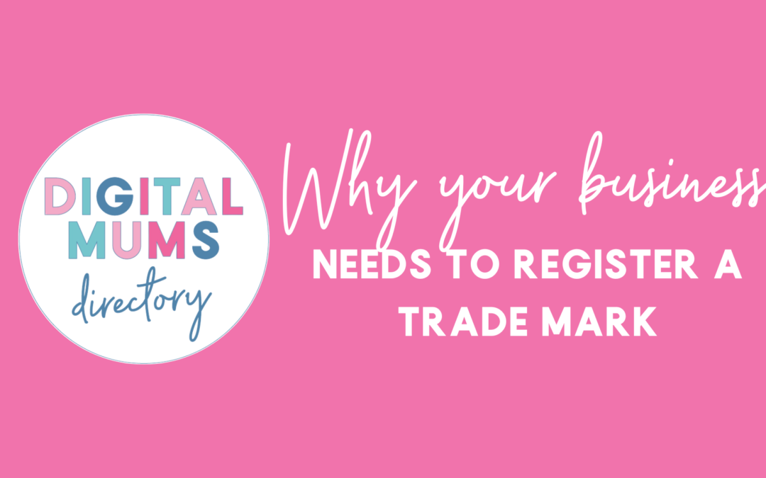 Why Your Business Needs to Register a Trade Mark