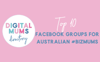 Top 10 Facebook Groups for Australian #BizMums