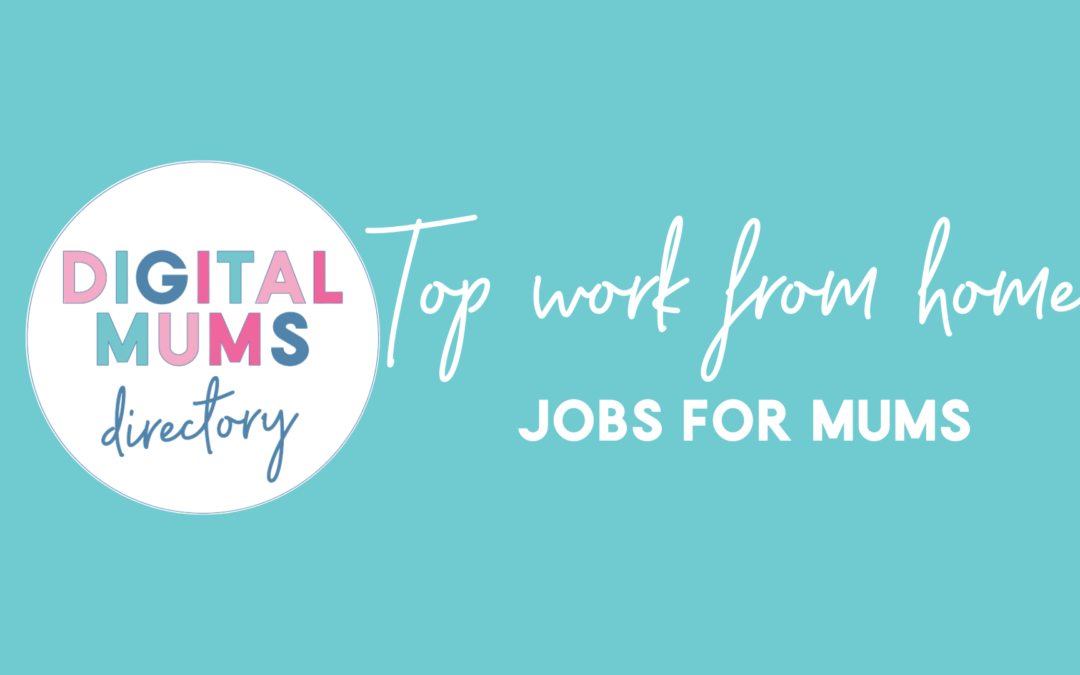 Top Work From Home Jobs For Mums